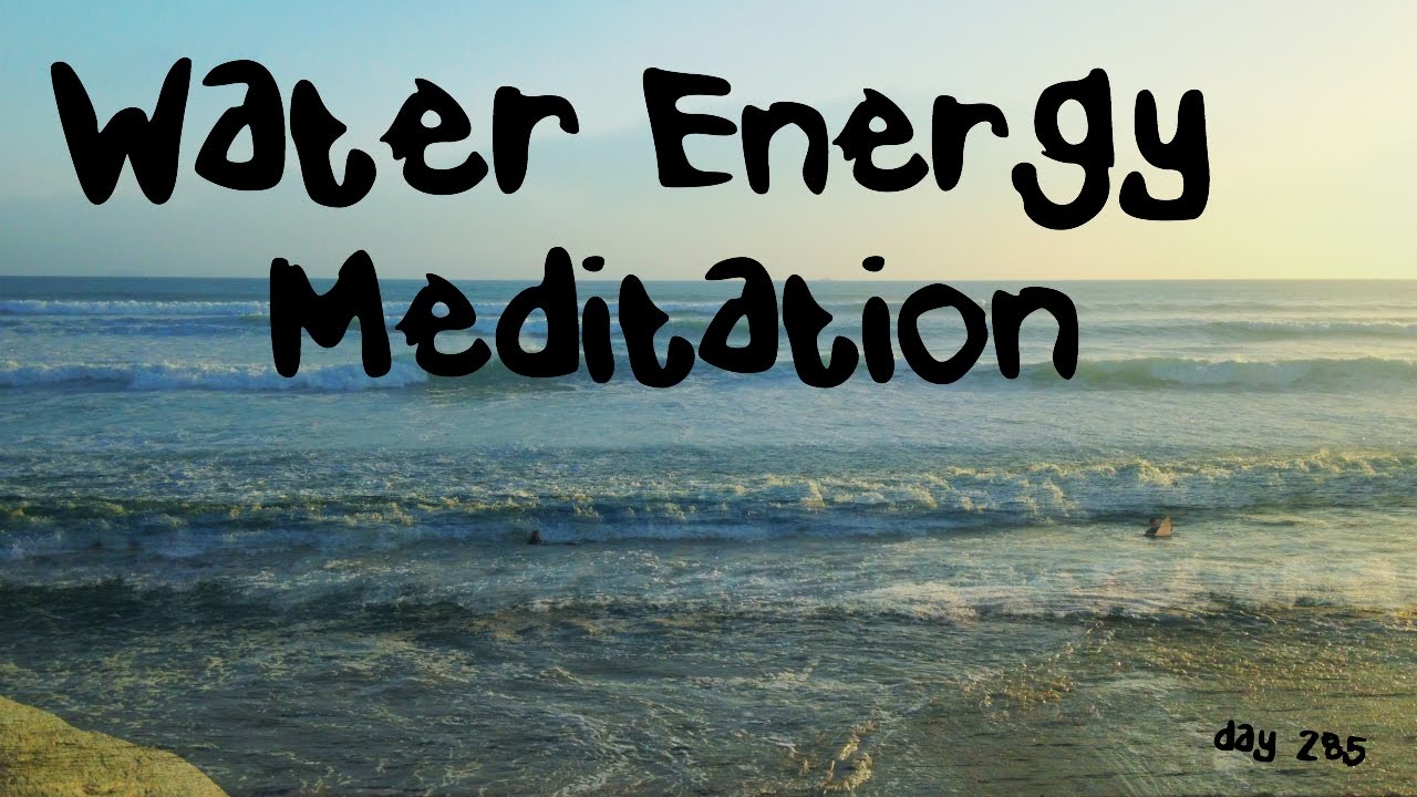 Water Energy Meditation (Day 285)/ Call in Water Energy Element of