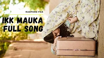#Ikk #Mauka: (Full Song) #Punjabi Sad Song