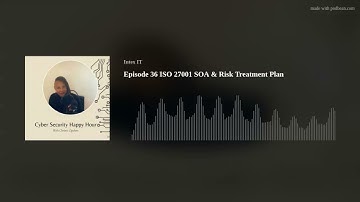 Cyber Security Happy Hour Podcast Episode 36 ISO 27001 SOA & Risk Treatment Plan