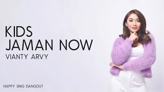Vianty Arvy  Kids Jaman Now lirik