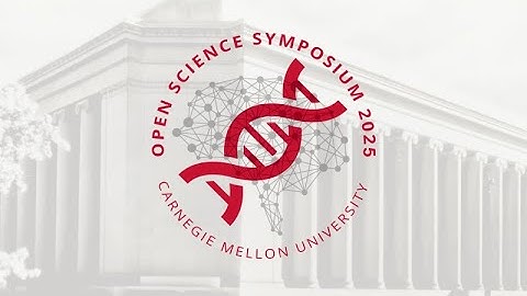 Open Science Symposium 2025 - Carnegie Mellon University