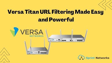 Versa Titan URL Filtering Made Easy and Powerful