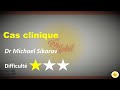 Cas clinique  dr michael sikorav