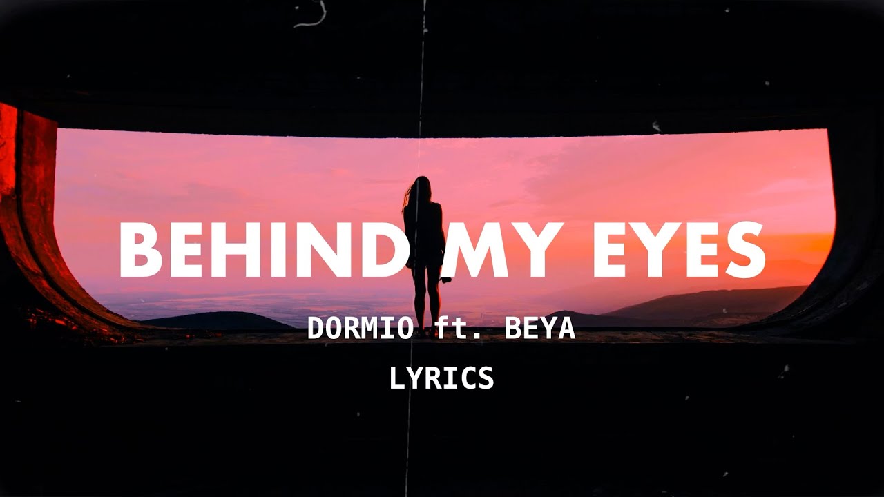 Dormio - Behind My Eyes (Lyrics) ft. Beya