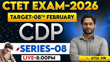 CTET EXAM-2026 | TARGET-08TH FEBRUARY | CDP | SERIES-08 | BY ATUL SIR