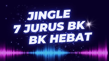 Jingle 7 Jurus BK Hebat