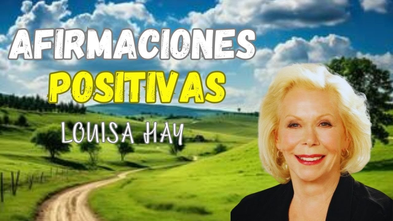 "Transforma tu vida con afirmaciones positivas de Louise Hay" - YouTube