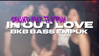 DJ IN OUT LOVE BKB BASS EMPUK YANG KALIAN CARI 