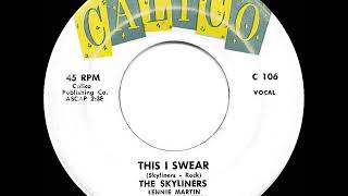 Video thumbnail of "1959 HITS ARCHIVE: This I Swear - Skyliners"