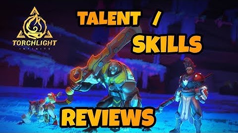 TorchLight :Infinite - TALENT & SKILLS REVIEW💯