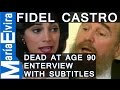 FIDEL CASTRO INTERVIEW BY MARÍA ELVIRA SALAZAR - ENGLISH SUBTITLES -  Fidel Castro dies at age   90