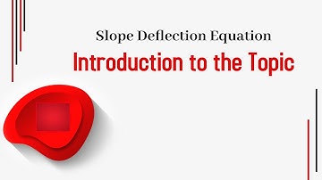 Slope Deflection equation - Introduction to the topic