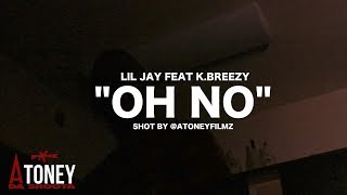 Lil Jay feat. K.Breezy The Great - Oh No (Official Video) Shot By @AToneyFilmz