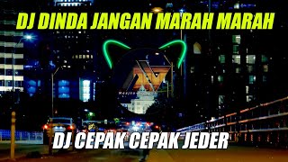 DJ DINDA JANGAN MARAH MARAH X CEPAK CEPAK JEDER FULL BASS di jamin geleng geleng