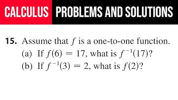 15. Assume that f is a one-to-one function. (a) If f(6)=17, what is f^(-1) (17)? (b) If f^(-1)