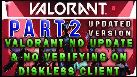 PORTABLE VALORANT ONE CLICK UPDATE NO VERIFYING ON DISKLESS CLIENT.