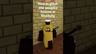 How to glitch into people’s house in bloxburg #shorts #roblox #shanophy