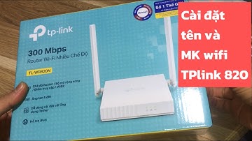 Cài đặt nhanh tên và mật khẩu wifi Tp-link TL-WR820N phiên bản mới nhất bằng điện thoại