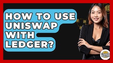 How to Use Uniswap with Ledger? - CryptoBasics360.com