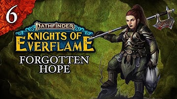 Forgotten Hope | Pathfinder: Knights of Everflame | Episode 6