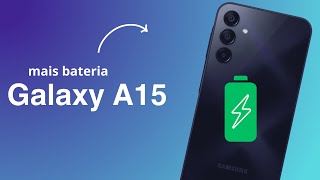 Dobre a Duração da Bateria do Galaxy A15 com ESSES ajustes