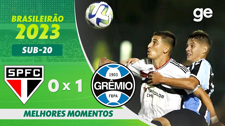SÃO PAULO 0 X 1 GRÊMIO | MELHORES MOMENTOS | BRASILEIRÃO SUB-20 2023 | ge.globo