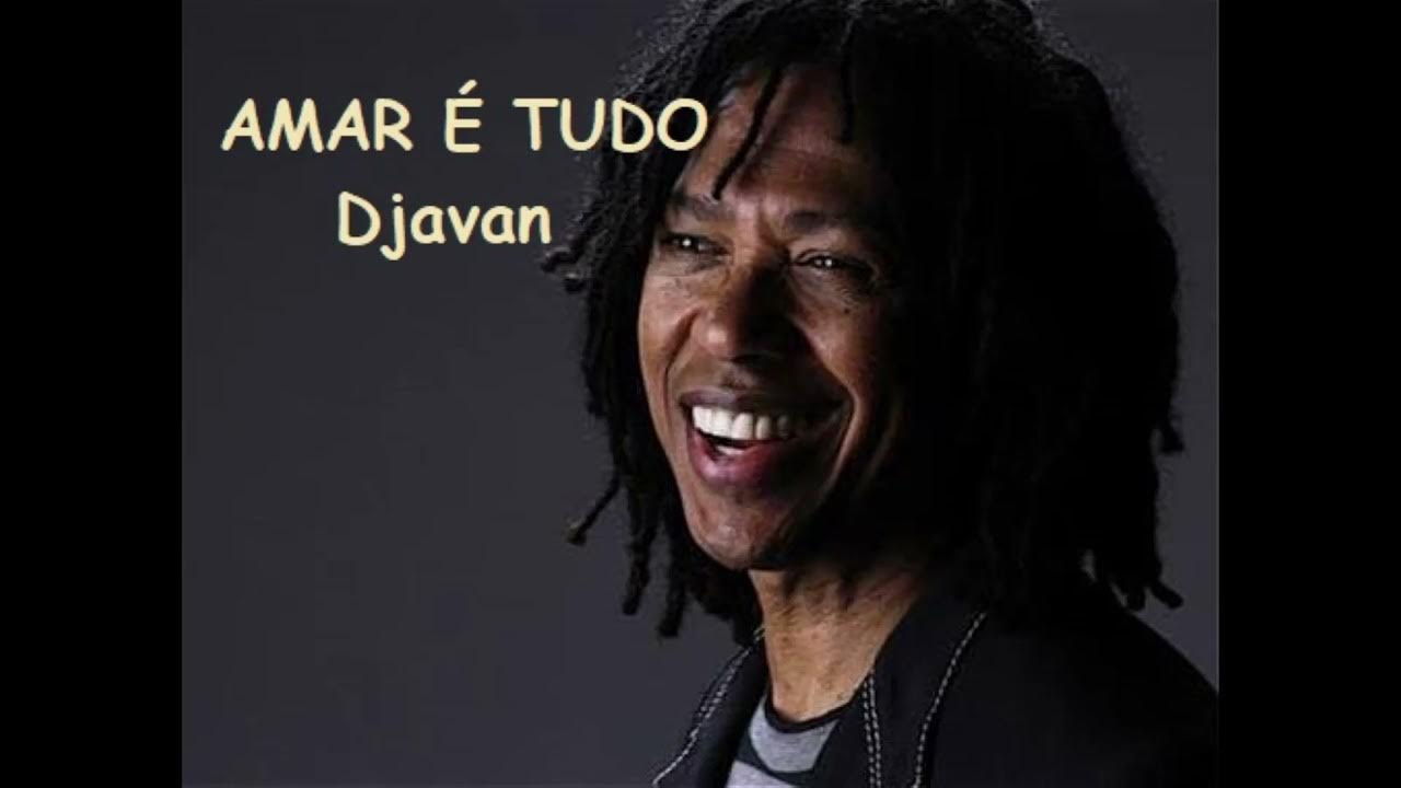 Amar é tudo - Djavan Amar é tudo - Djavan