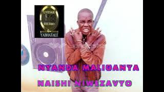 NYANDA MALIGANYA  NAISHI NIWEZAVYO  BY LWENGE STUDIO