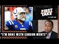 'I'm done with Carson Wentz!' - Stephen A. is FED UP with the struggling Colts QB | First Take