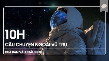 10H CÂU CHUYỆN NGOÀI VŨ TRỤ để đưa bạn vào giấc ngủ | SAMURICE