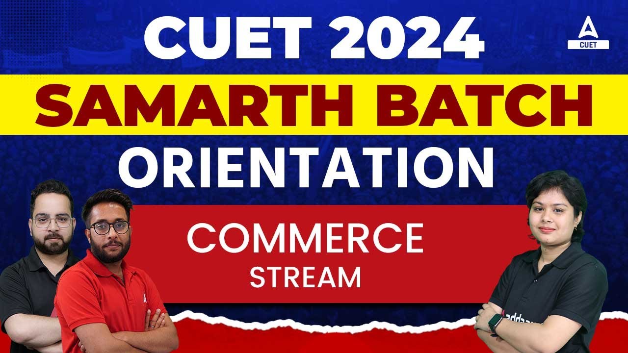 CUET 2024 Samarth Batch Orientation For Commerce Stream By CUET Adda247 YouTube