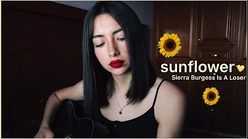 Sunflower - Sierra Burgess Is A Loser (Shannon Purser)