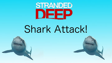 stranded Deep part 3 | shark attack and RIP flare