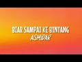 Asmidar - Biar Sampai Ke Bintang (Lirik Lagu)