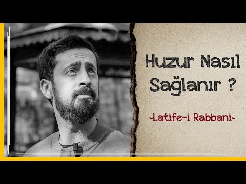 Huzur Nasıl Sağlanır - Latife-i Rabbani | Mehmet Yıldız