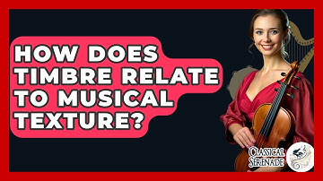 How Does Timbre Relate To Musical Texture? - Classical Serenade
