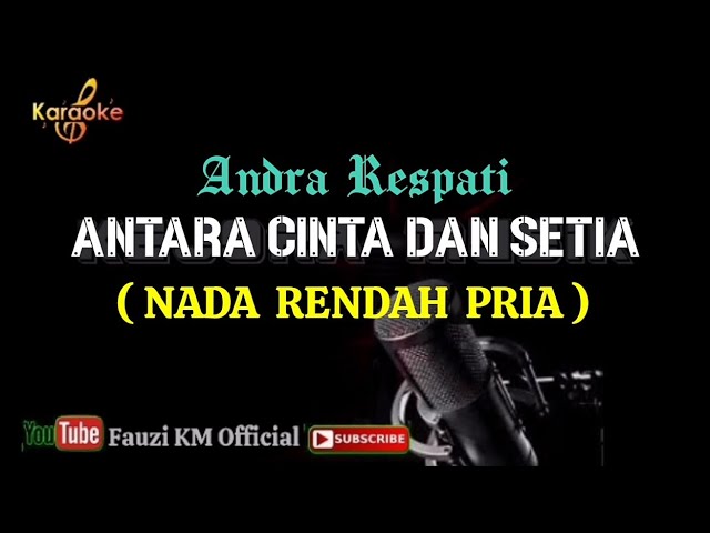 Antara Cinta Dan Setia - Andra Respati (Karaoke/Lirik) NADA RENDAH PRIA || Fauzi KM Official class=