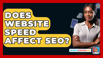 Does Website Speed Affect SEO? - SearchEnginesHub.com
