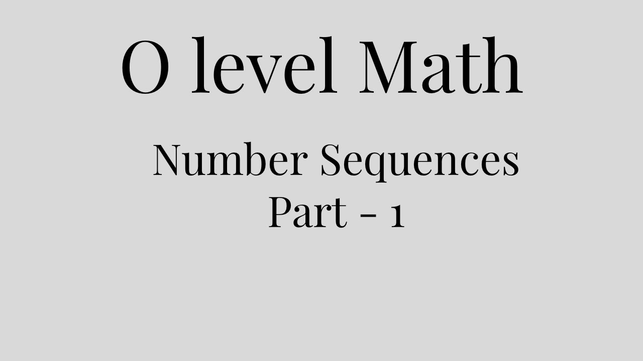 O level Math - Number Sequences (Part 1) - YouTube