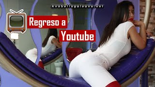 Regreso a YouTube | Anabella Galeano