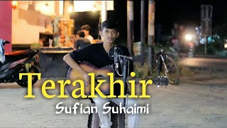 Terakhir - Sufian Suhaimi (Cover) Faisal