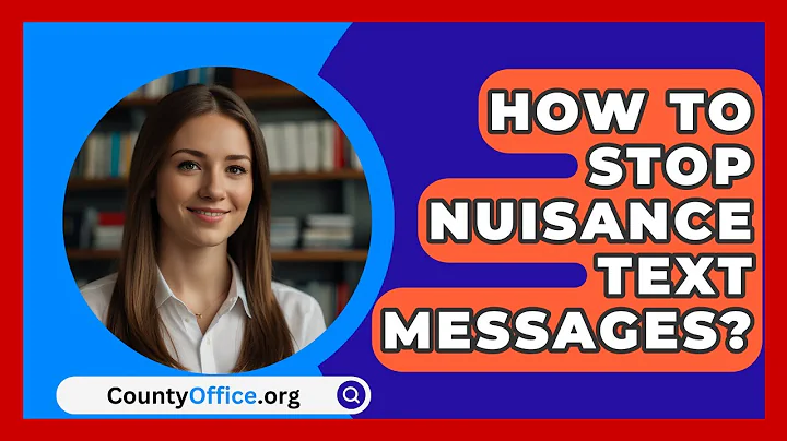 How To Stop Nuisance Text Messages? - CountyOffice.org