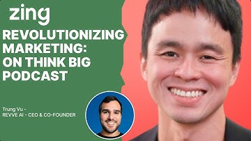 REVOLUTIONIZING MARKETING: With Trung Vu,CO-FOUNDER | Think Big With Dan & Qasim