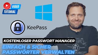 Vergiss 123456! So schützt du deine Passwörter KOSTENLOS mit KeePass 🔑👮‍♀️