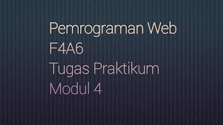 Tugas Praktikum Modul 4 Pemrograman Web F4A6 | Biyadikal