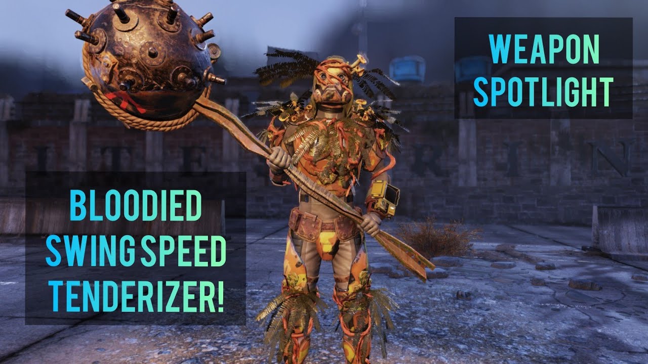 Bloodied Swing Speed TENDERIZER !! Weapon Spotlight Fallout 76