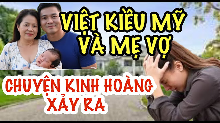 Anh Việt Kiều Mỹ Và Mẹ Vợ. Chuyện Kinh Hoàng Xảy Ra