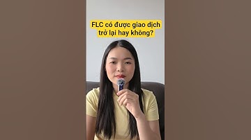 FLC có được giao dịch trở lại hay không?