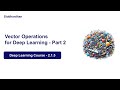DL. 2.1.5.  Vector Operations - Part 2 | Deep Learning Course