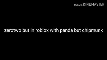 zerotwo but in roblox with panda but chipmunk